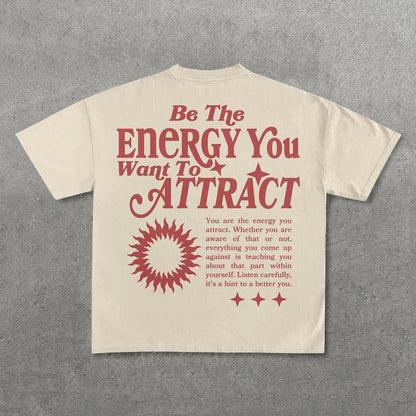 Be The Energy You Want To Attract Shirt